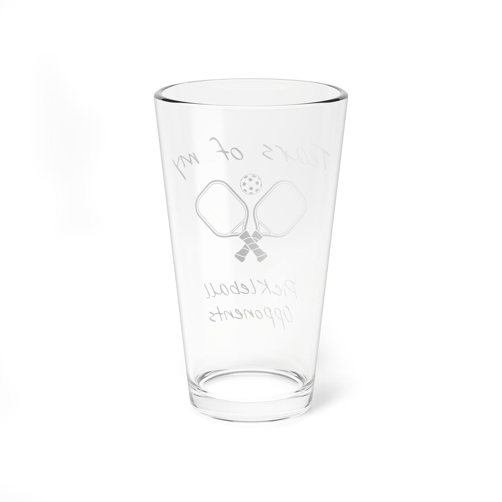 16oz Pint Glass — "Tears of My Pickleball Opponents"