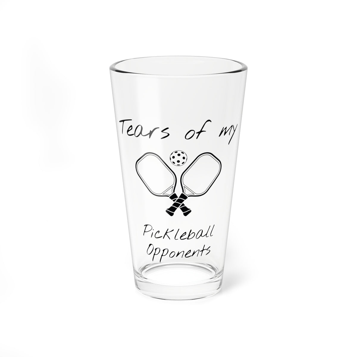 16oz Pint Glass — "Tears of My Pickleball Opponents"